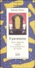 Stanislao Porzio - Il panettone. Storia, leggende, segreti e fortune di un protagonista del Natale