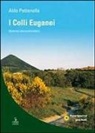 Aldo Pettenella - I colli Euganei. Itinerari escursionistici