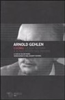 Arnold Gehlen, V. Rasini - L' uomo. La sua natura e il suo posto nel mondo