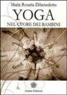 M. Rosaria Dibenedetto - Yoga. Nel cuore dei bambini