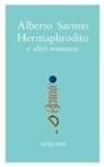 Alberto Savinio, A. Tinterri - Savinio, A: Opere. Hermaphrodito e altri romanzi