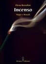 Elena Bortolini - Incenso. Magie e rituali
