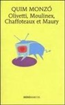 Quim Monzó - Olivetti, Moulinex, Chaffoteaux et Maury