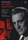 Kirk Douglas - Io sono Spartaco! Come girammo un film e cancellammo la lista nera