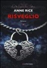 Anne Rice - Rice, A: Risveglio. La trilogia dei Sensi