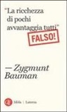 Zygmunt Bauman - «La ricchezza di pochi avvantaggia tutti». Falso!