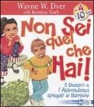 Wayne W. Dyer, Kristiana Tracy, S. Heller Budnick - Non sei quel che hai! Il denaro e l'abbondanza spiegati ai bambini