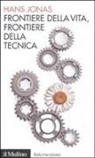 Hans Jonas, V. Rasini - Frontiere della vita, frontiere della tecnica