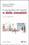 Francesco Gallucci, Paolo Poponessi - Il marketing dei luoghi e delle emozioni