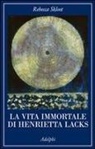 Rebecca Skloot - La vita immortale di Henrietta Lacks