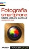 Gianpiero Riva - Fotografia smartphone. Scatta, elabora, condividi