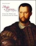 Roberta Orsi Orlandini - Moda a Firenze 1540-1580. Lo stile di Cosimo I de' Medici. Ediz. italiana e inglese
