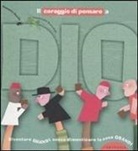 Domenico Barrilà, Emanuela Bussolati - Il coraggio di pensare a Dio. Diventare grandi senza dimenticare le cose grandi