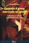 Paola Binetti - Quando il gioco non è più un gioco e diventa un affare maledettamente serio