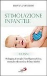 Liliana Jaramillo - Stimolazione infantile. Sviluppa al meglio l'intelligenza fisica, mentale ed emotiva del tuo bimbo (0-3 anni)