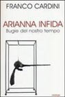 Franco Cardini - Arianna infida. Bugie del nostro tempo