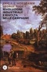 Eric J. Hobsbawm, George Rudé - Rivoluzione industriale e rivolta nelle campagne