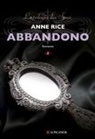 Anne Rice - Rice, A: Abbandono. La trilogia dei Sensi