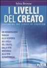 Sylvia Browne - I livelli del creato. Un meraviglioso viaggio alla scoperta dei livelli del creato, dalla vita materiale alla vita ultraterrena
