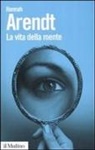 Hannah Arendt, A. Dal Lago - La vita della mente