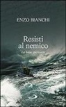 Enzo Bianchi - Resisti al nemico. La lotta spirituale