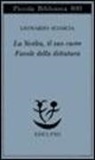 Leonardo Sciascia - La Sicilia, il suo cuore-Favole della dittatura