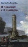 Carlo M. Cipolla - Il burocrate e il marinaio. La «Sanità» toscana e le tribolazioni degli inglesi a Livorno nel XVII secolo