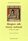 Rosella Omicciolo Valentini - Mangiare nelle taverne medievali. Tra cibo, vino e giochi