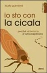 Fausto Gusmeroli - Io sto con la cicala. Perché la formica è turbocapitalista