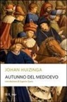 Johan Huizinga - Autunno del Medioevo