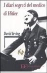 David Irving - I diari segreti del medico di Hitler