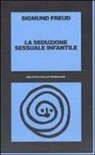 Sigmund Freud - La seduzione sessuale infantile