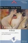 Hal Stone, Sidra Stone - La coppia viva. Come prendersi cura di sé e dell'altro per crescere insieme