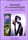 Gianni Proserpio, Elena Racchini - Manuale di cosmetologia. Per tutti i professionisti della bellezza