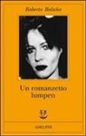 Roberto Bolaño - Un romanzetto lumpen