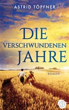 Astrid Töpfner, Astrid Töpfner, Astrid Töpfner - Die verschwundenen Jahre