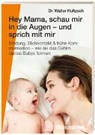 Walter Hultzsch - Hey Mama, schau mir in die Augen – und sprich mit mir