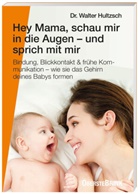 Walter Hultzsch - Hey Mama, schau mir in die Augen - und sprich mit mir