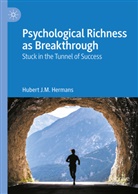 Hubert J M Hermans, Hubert J.M. Hermans - Psychological Richness As Breakthrough