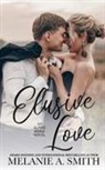 Melanie A. Smith - Elusive Love