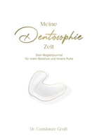 Dr Constanze Gross, Dr. Constanze Groß, Dr Constanze Gross, Dr. Constanze Groß - Meine Dentosophie Zeit