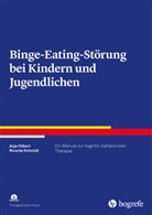 Anja Hilbert, Ricarda Schmidt - Binge-Eating-Störung bei Kindern und Jugendlichen