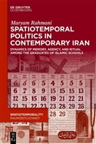 Maryam Rahmani - Spatiotemporal Politics in Contemporary Iran