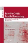 Pedro C Diniz, Pedro C. Diniz, Diana Goehringer, Wolfgang Nagel - Euro-Par 2025: Parallel Processing