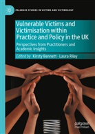 Kirsty Bennett, Riley, Laura Riley - Vulnerable Victims and Victimisation within Practice and Policy in the UK
