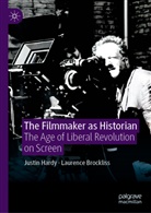 Laurence Brockliss, Justin Hardy - The Filmmaker as Historian