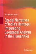 M B Rajani, M B Rajani, M. B. Rajani, M.B. Rajani - Spatial Narratives of India's Heritage: Integrating Geospatial Analysis in the Humanities