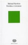 Michail Bachtin - Estetica e romanzo