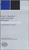 Max Black, Ernst H. Gombrich, Julian Hochberg - Arte, percezione e realtà. Come pensiamo le immagini
