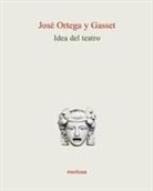 José Ortega y Gasset - Idea del teatro